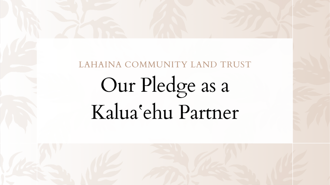Our Kuleana as a Kaluaʻehu Partner: Keeping Lahaina, LAHAINA